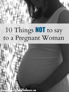 10 things not to say to a pregnant woman