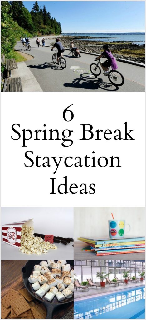 Spring Break Staycation Ideas
