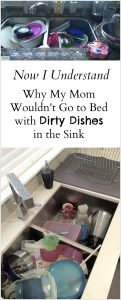 Now I Understand Why My Mom Wouldn't Go To Bed with Dirty Dishes in the sink