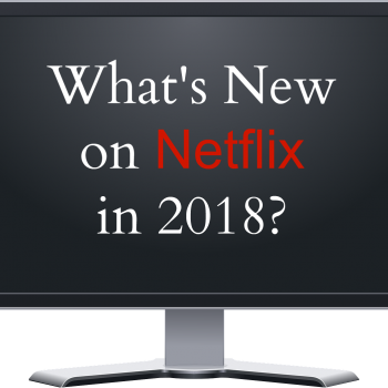 What's new on Netflix in 2018