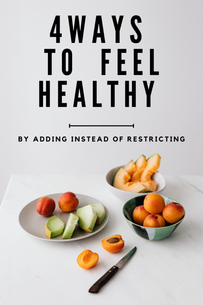 get healthy by adding not restricting